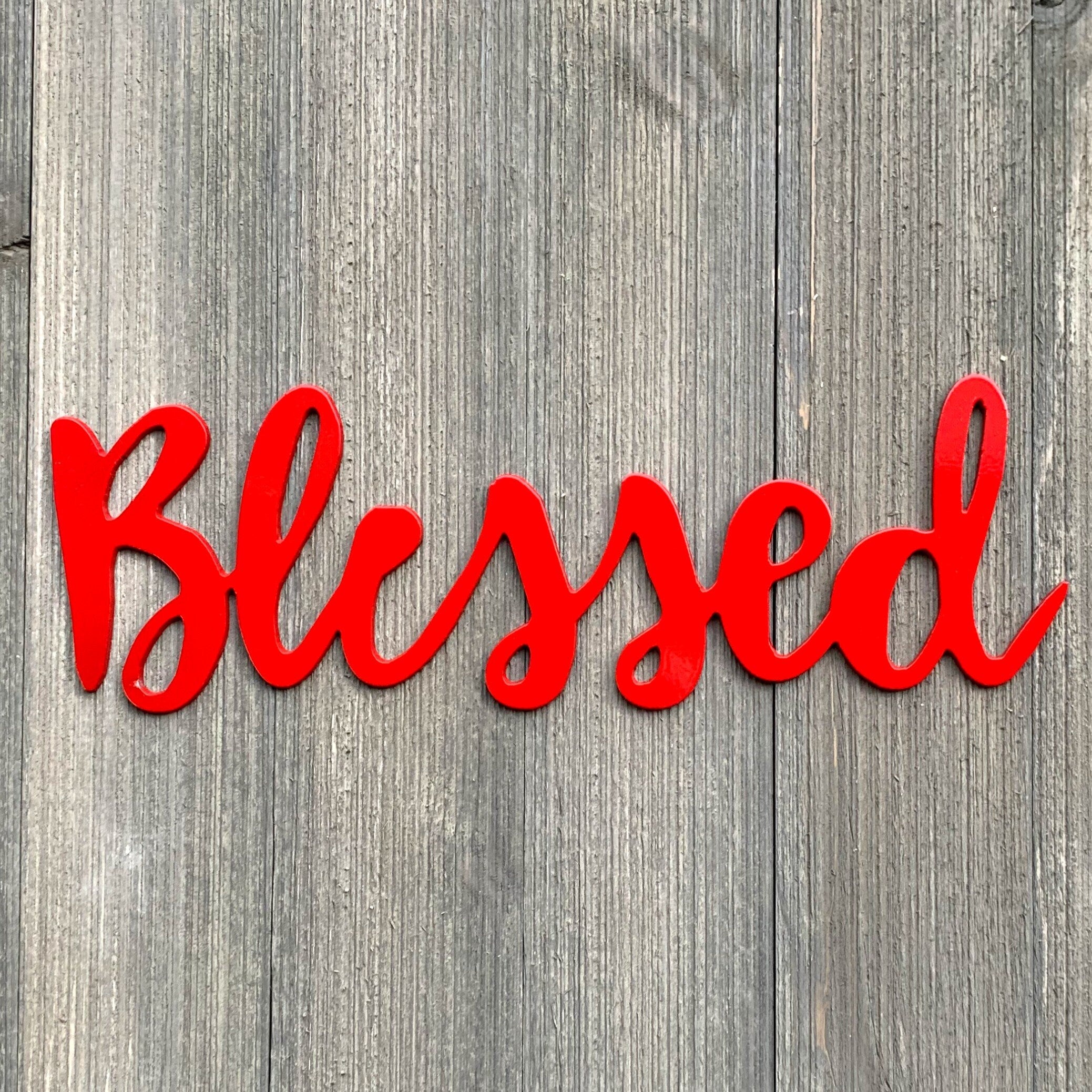 Blessed Metal Sign Cutout - Blessed Powder Coated Metal Sign - Custom Script Font Design for Indoor or Outdoor Display