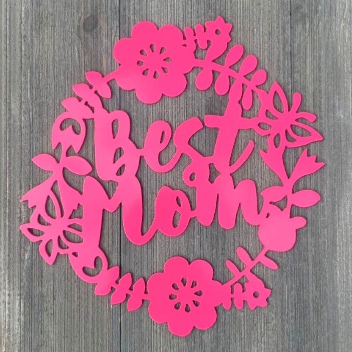 Best Mom Metal Sign Cutout - Best Mom Flower Wreath Metal Sign - Powder Coated for Durability - Mothers Day Gift