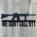 We Don't Call 911 Metal Sign Cutout, Customizable! AR-15 Powder Coated Metal Sign - A Powerful Statement Piece for Any Home or Business!