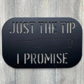 Just The Tip I Promise Metal Sign Cutout - Sarcastic Bullet - Powder Coated Sign - A Bold Addition for Home Decor with a Sense of Humor!
