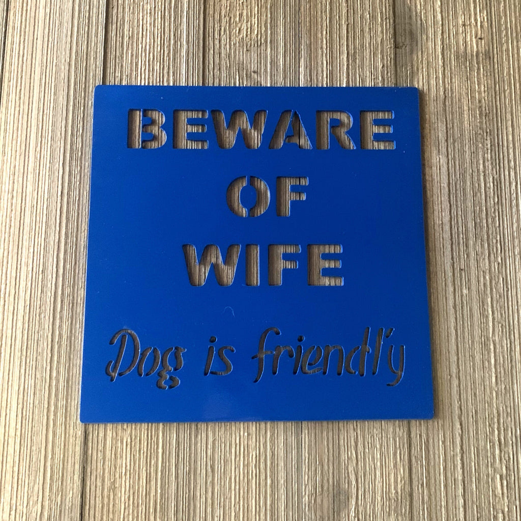 Beware of Wife Metal Sign Cutout - Beware of Wife Powder Coated Metal Sign - Humorous Design with Friendly Dog