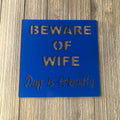 Beware of Wife Metal Sign Cutout - Beware of Wife Powder Coated Metal Sign - Humorous Design with Friendly Dog