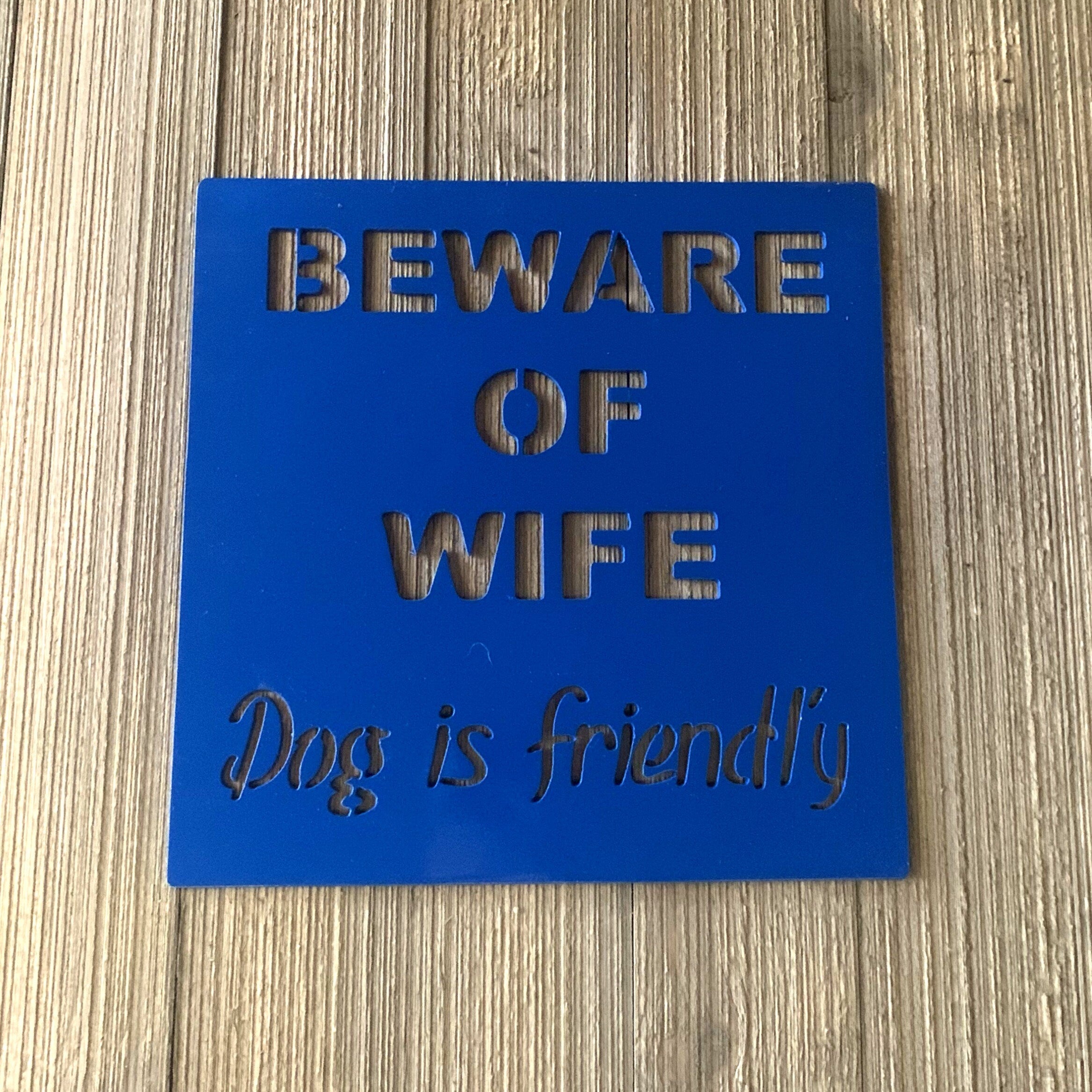 Beware of Wife Metal Sign Cutout - Beware of Wife Powder Coated Metal Sign - Humorous Design with Friendly Dog