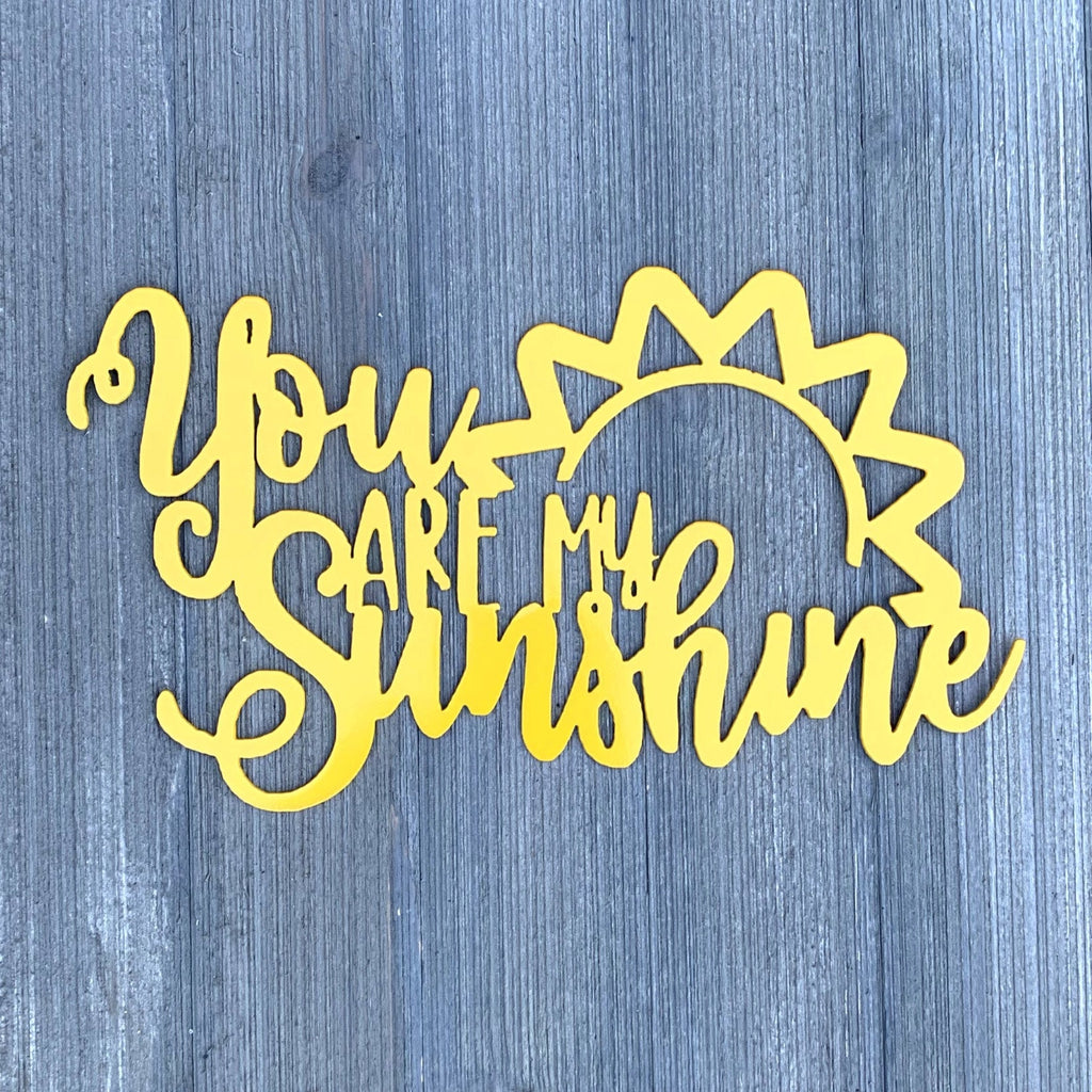 You Are My Sunshine Metal Sign Cutout - Shine bright with our 'You Are My Sunshine' metal sign