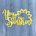 You Are My Sunshine Metal Sign Cutout - Shine bright with our 'You Are My Sunshine' metal sign