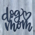 Dog Mom Metal sign Cutout - Proud Dog Mom Metal Sign - Powder Coated Wall Art for Any Room - Furry Friend Fanatic Metal Sign
