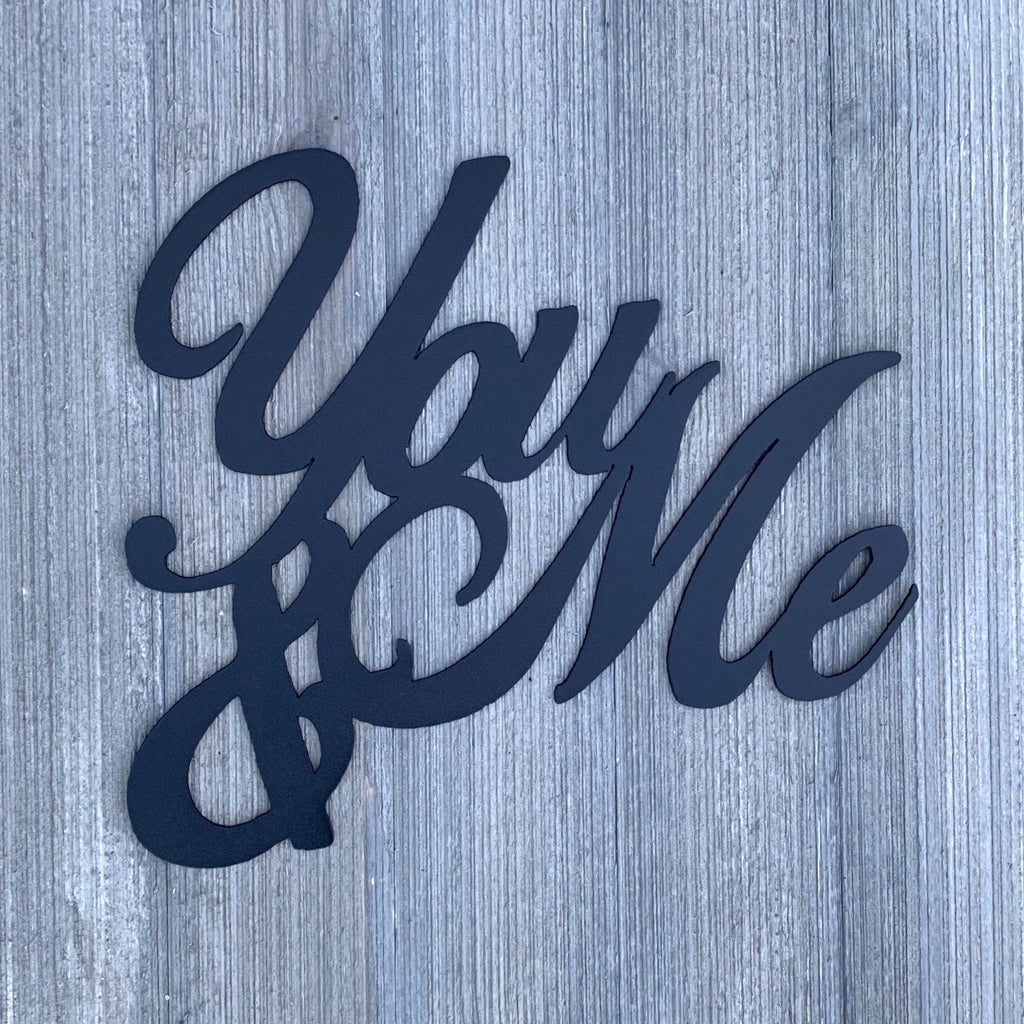 You & Me Metal Sign Cutout - Lovely Cursive You and Me - Powder Coated Metal Sign - Elegant You and Me