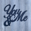 You & Me Metal Sign Cutout - Lovely Cursive You and Me - Powder Coated Metal Sign - Elegant You and Me