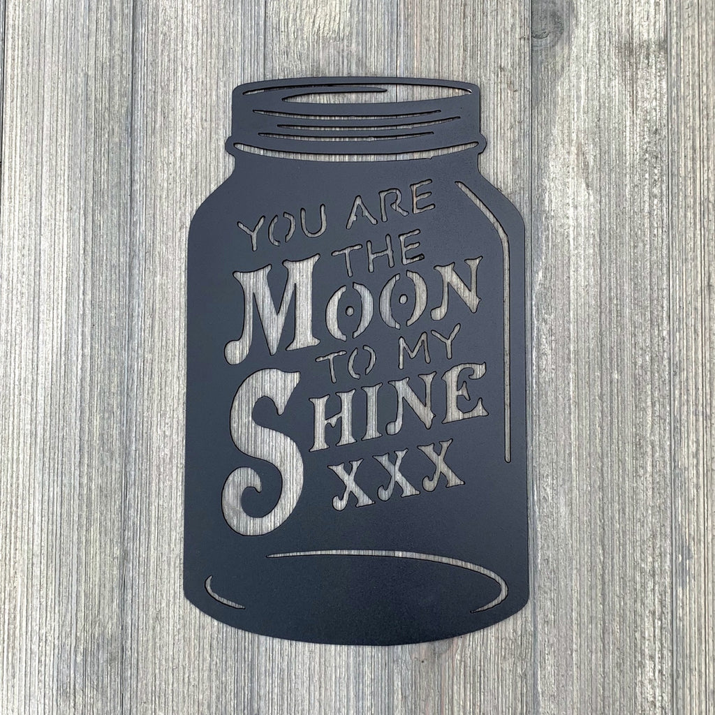 You Are The Moon To My Shine Metal Sign Cutout - Mason Jar Sign - Powder Coated - Farmhouse Decor