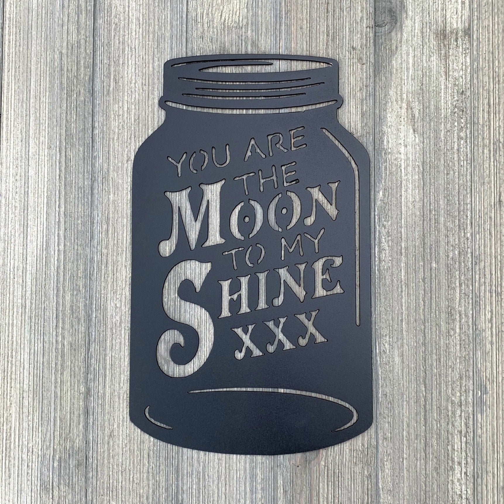 You Are The Moon To My Shine Metal Sign Cutout - Mason Jar Sign - Powder Coated - Farmhouse Decor