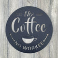 No Coffee No Workee - Coffee lovers - Coffee Shop - Cafe -