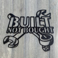 Built Not Bought Metal Sign Cutout - Wrench and Ratchet with "Built not Bought" Metal Wall Art