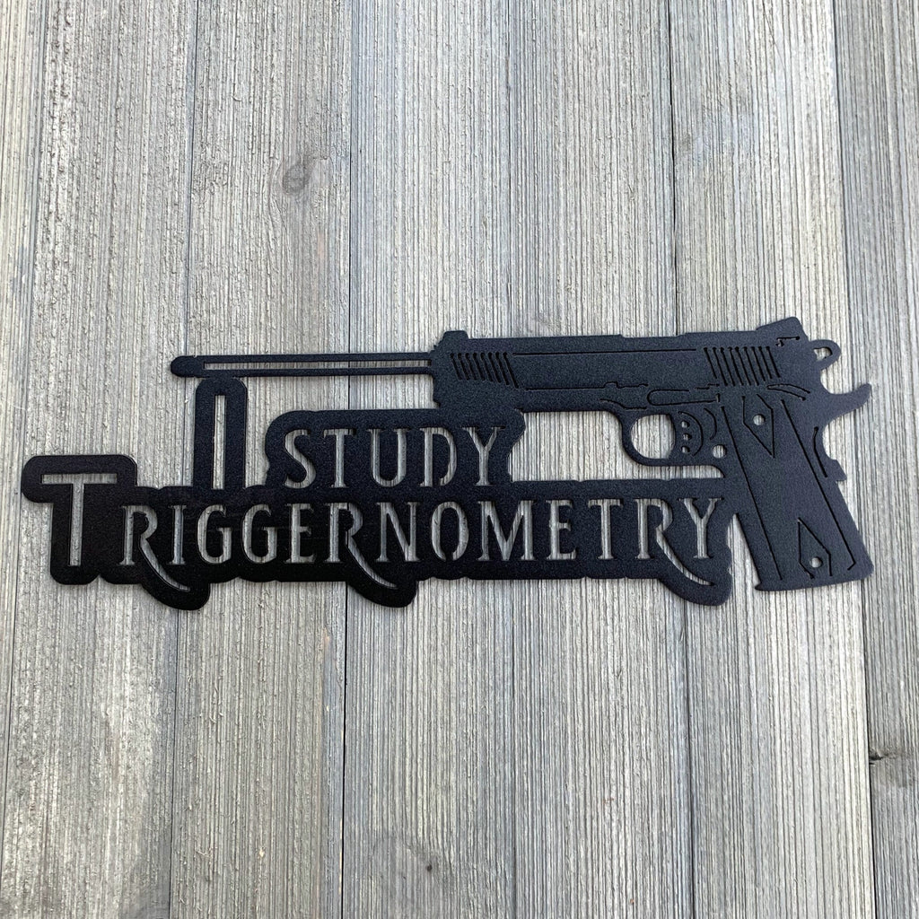 I Study Triggernometry - Sarcastic and Gun-Loving - 1911 Shooting Bullet Powder Coated Metal Sign - A Unique Addition to Any Home Decor!
