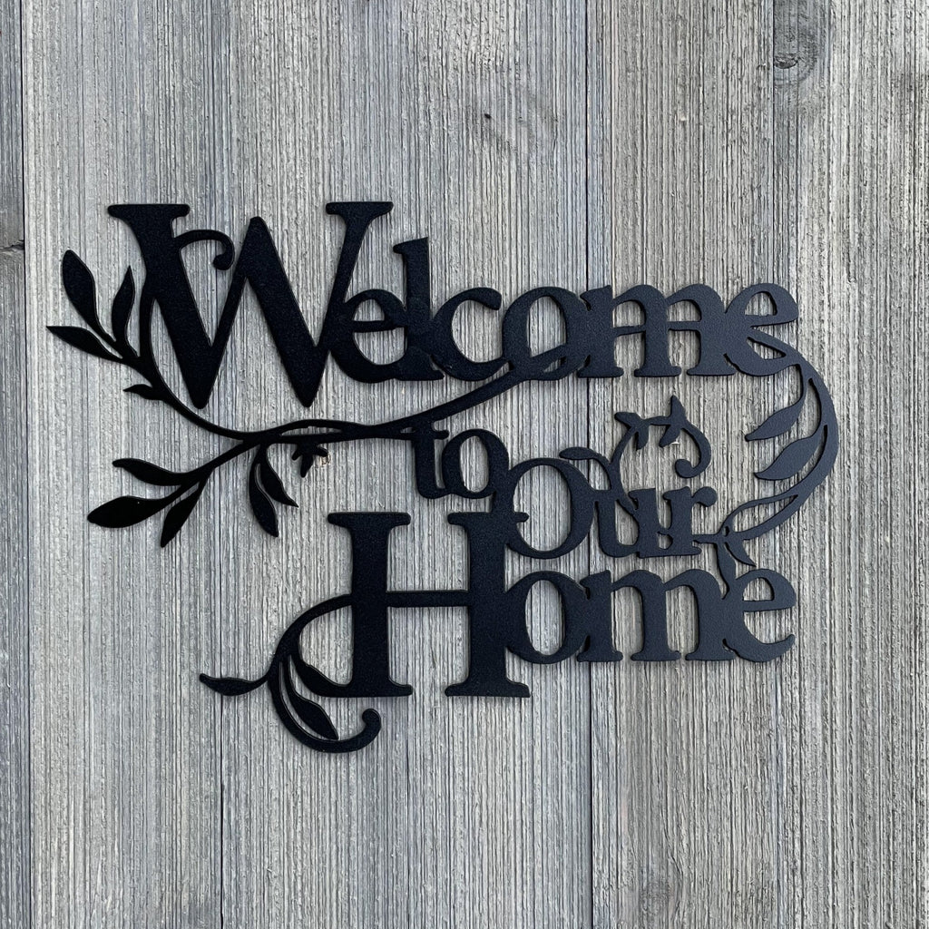 Welcome To Our Home Metal Sign Cutout - Leafy Welcome Sign - Powder Coated Metal - Welcome to Our Home