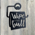 Wipe Your Butt Metal Sign Cutout - Powder Coated Metal Wipe Your Butt Sign - A Fun and Whimsical Addition to Your Home Decor!