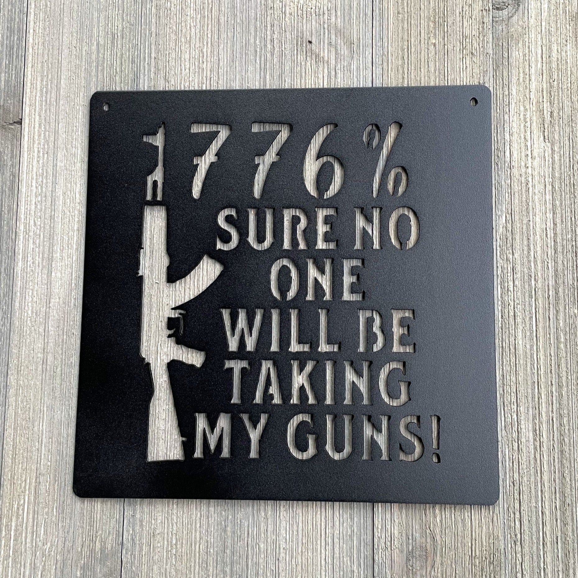 1776% Sure No One Will Be Taking My Guns Metal Sign Cutout - Patriotic Decor