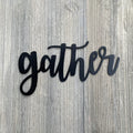 Gather Metal Sign Cutout - Vintage - Powder Coated Metal Sign for Rustic Home Decor