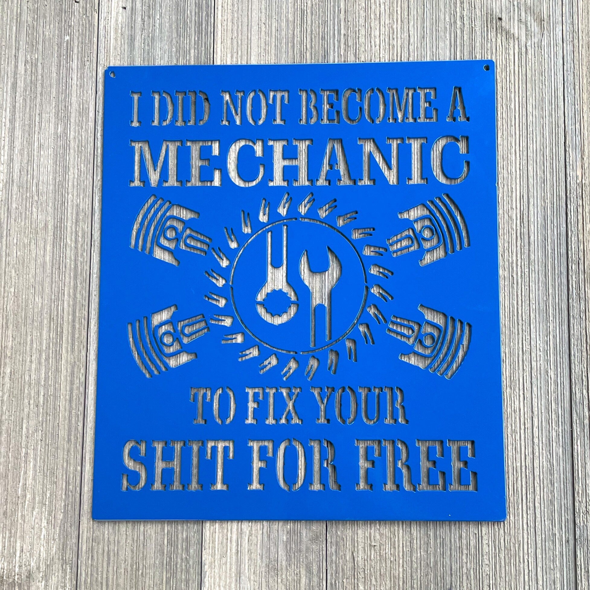I Didn't Become A Mechanic To Fix Your S#!+ For Free Metal Sign Cutout - Professionalism for Garages and Workshops