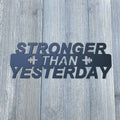 Stronger Than Yesterday/ Gym Motivation Metal Sign Cutout - Powder Coated Metal Sign - Barbell Fitness Decor - Gym Decor