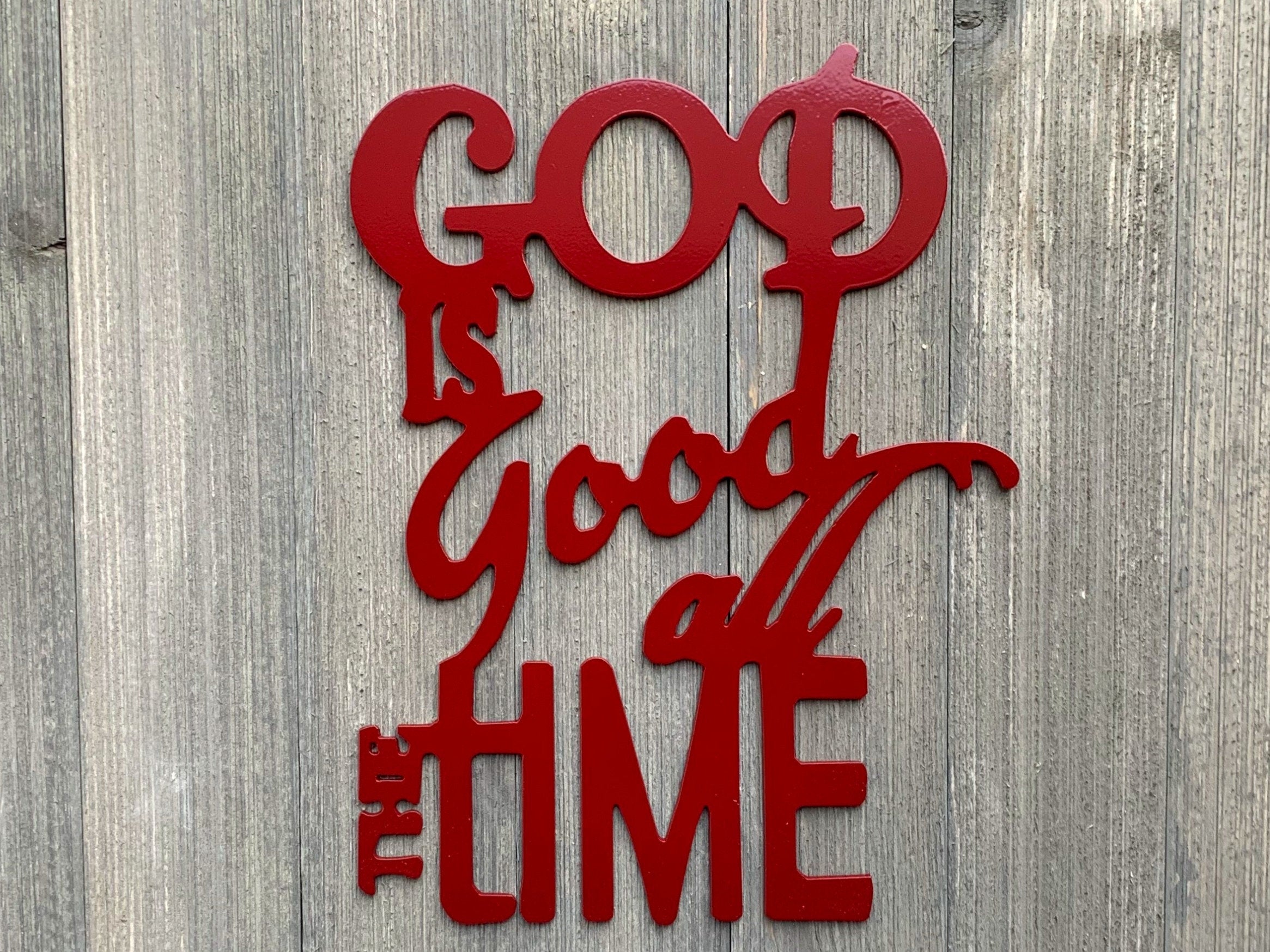 God is Good All The Time Metal Sign Cutout - Handmade Powder Coated Metal Sign - Faith Based Decor - Inspiring Wall Decor