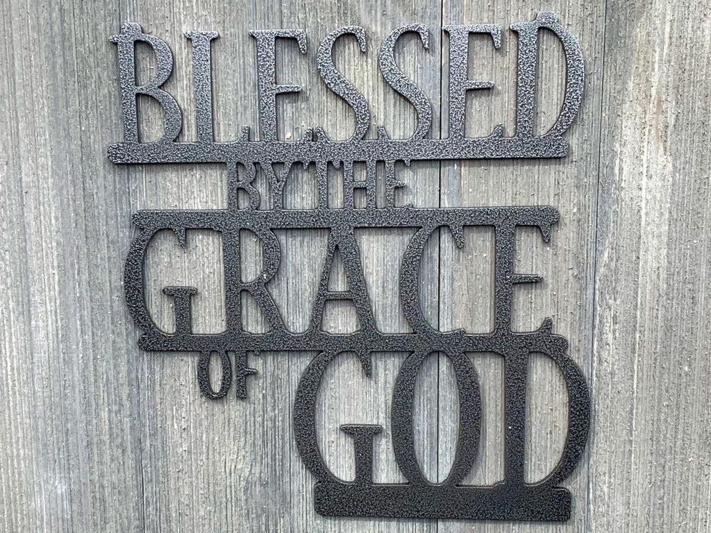 Blessed By The Grace Of God Metal Sign Cutout - Powder Coated Metal Sign - Custom Outdoor Decor for Home or Business - Faith Decor