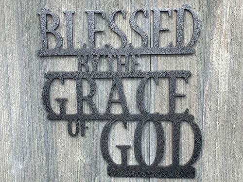 Blessed By The Grace Of God Metal Sign Cutout - Powder Coated Metal Sign - Custom Outdoor Decor for Home or Business - Faith Decor