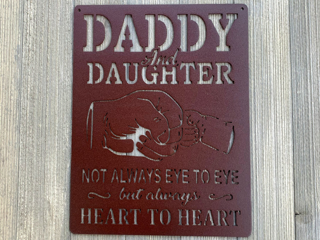 Daddy And Daughter - Not Always Eye To Eye - But Always Heart To Heart- Metal Sign Cutout Daddy and Daughter Heart Sign -Powder Coated Metal