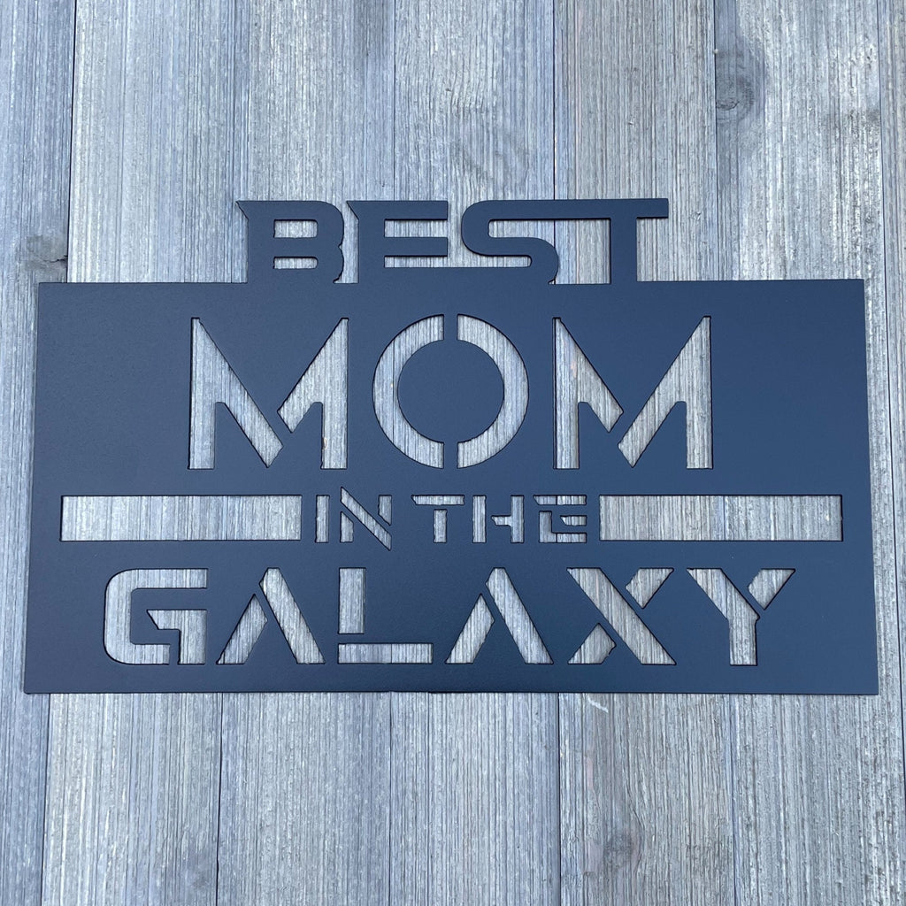 Best Mom in the Galaxy: Themed Metal Sign – Intergalactic Mother's Day Tribute