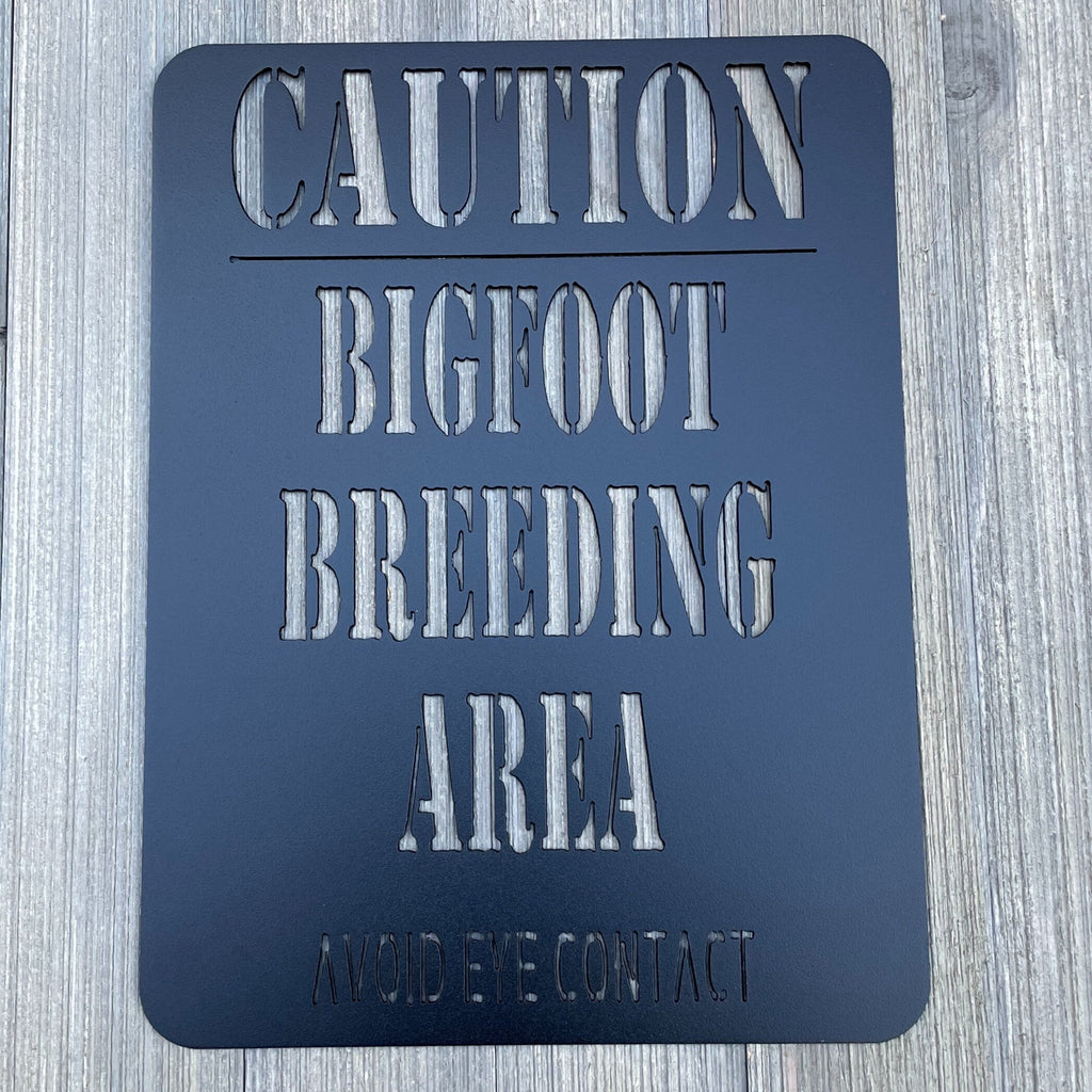Bigfoot Breeding Area - Avoid Eye Contact - Sasquatch - Metal Sign Cutout