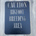 Bigfoot Breeding Area - Avoid Eye Contact - Sasquatch - Metal Sign Cutout