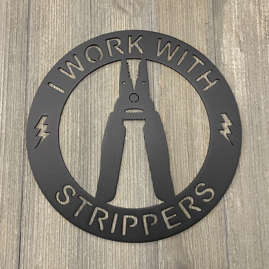 Workshop Humor Metal Sign: I Work with Strippers - Handyman Sign - Electrician Sign