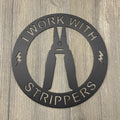 Workshop Humor Metal Sign: I Work with Strippers - Handyman Sign - Electrician Sign
