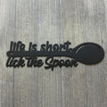 Life is Short Lick the Spoon Metal Sign Cutout - Fun Kitchen Wall Decor with Wooden Spoon Design