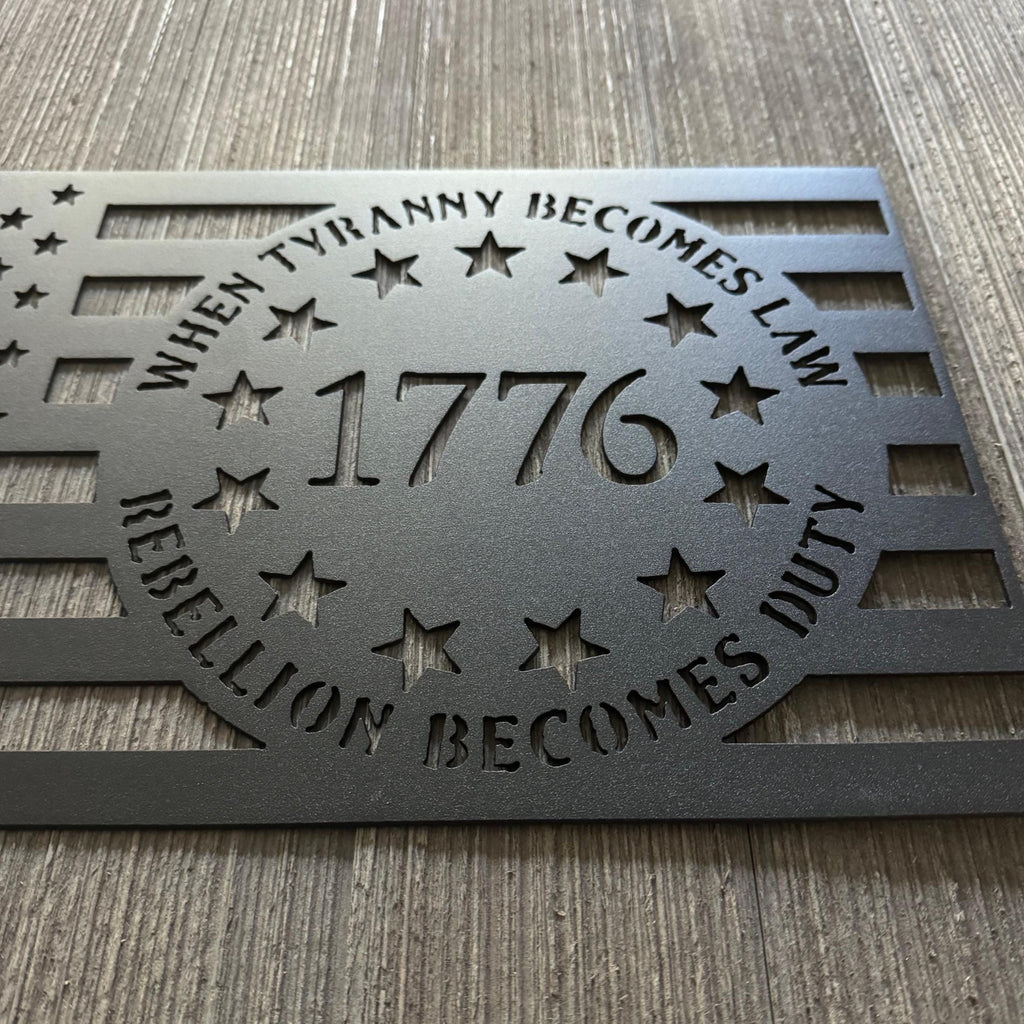 When Tyranny Becomes Law, Rebellion Becomes Duty Metal Sign Cutout - 1776 American Flag Design