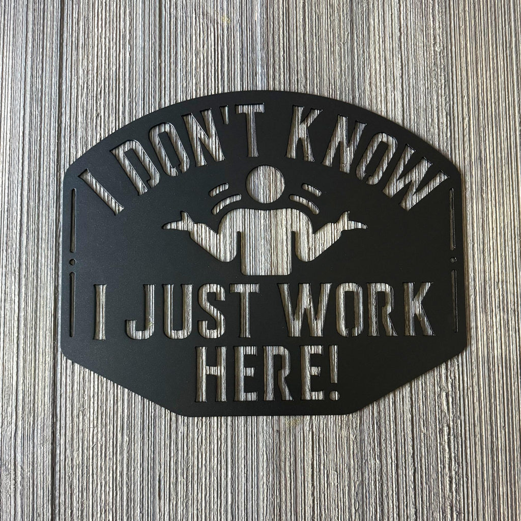 I Don’t Know, I Just Work Here Metal Sign - Funny Shrugging Employee Design