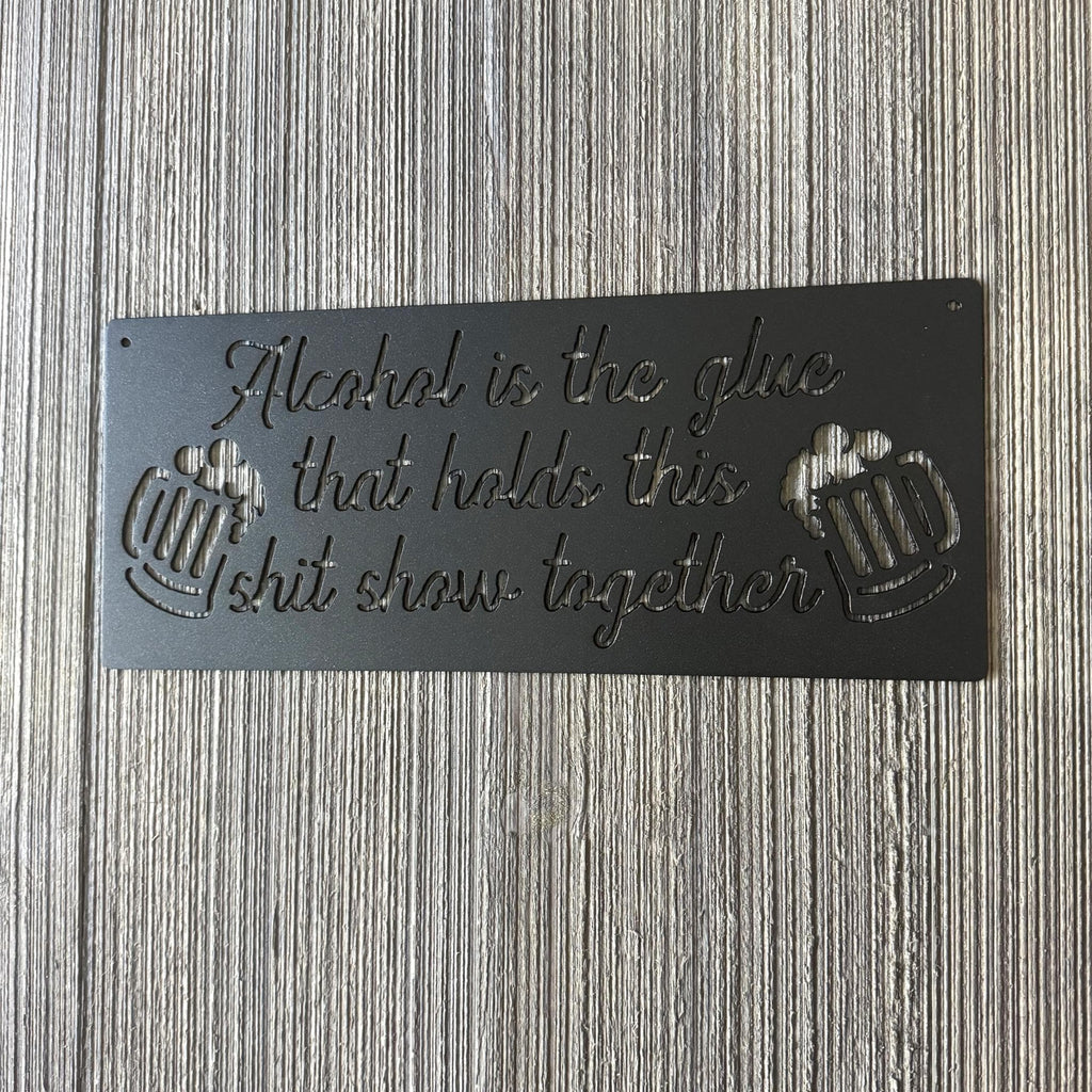 Alcohol is the Glue Metal Sign - Humorous Wall Art for Home Bar or Kitchen