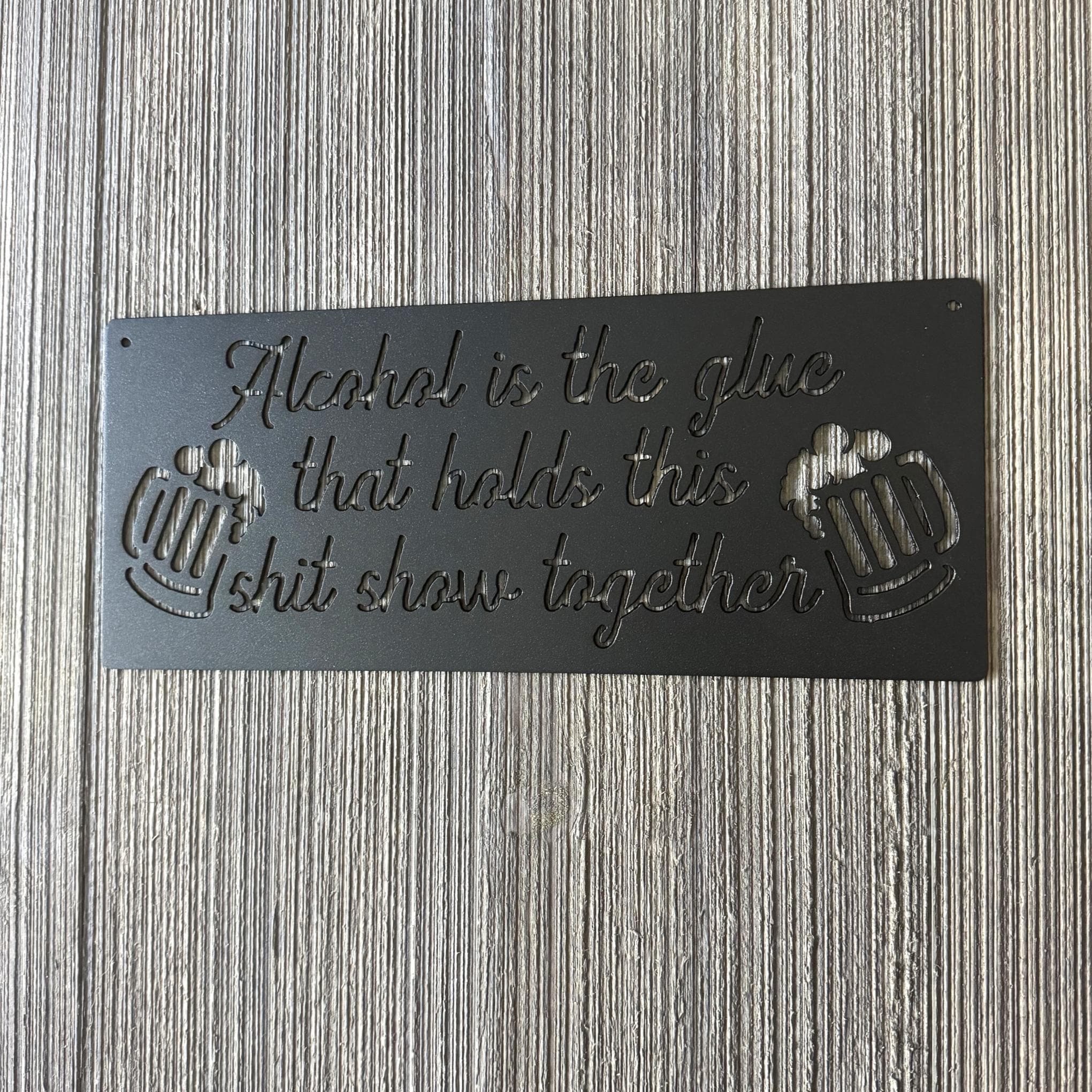 Alcohol is the Glue Metal Sign - Humorous Wall Art for Home Bar or Kitchen