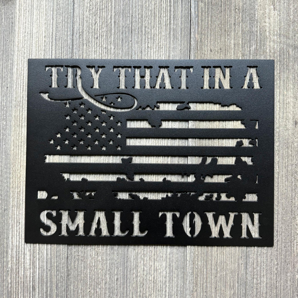 Try That in a Small Town Metal Sign with American Flag Design