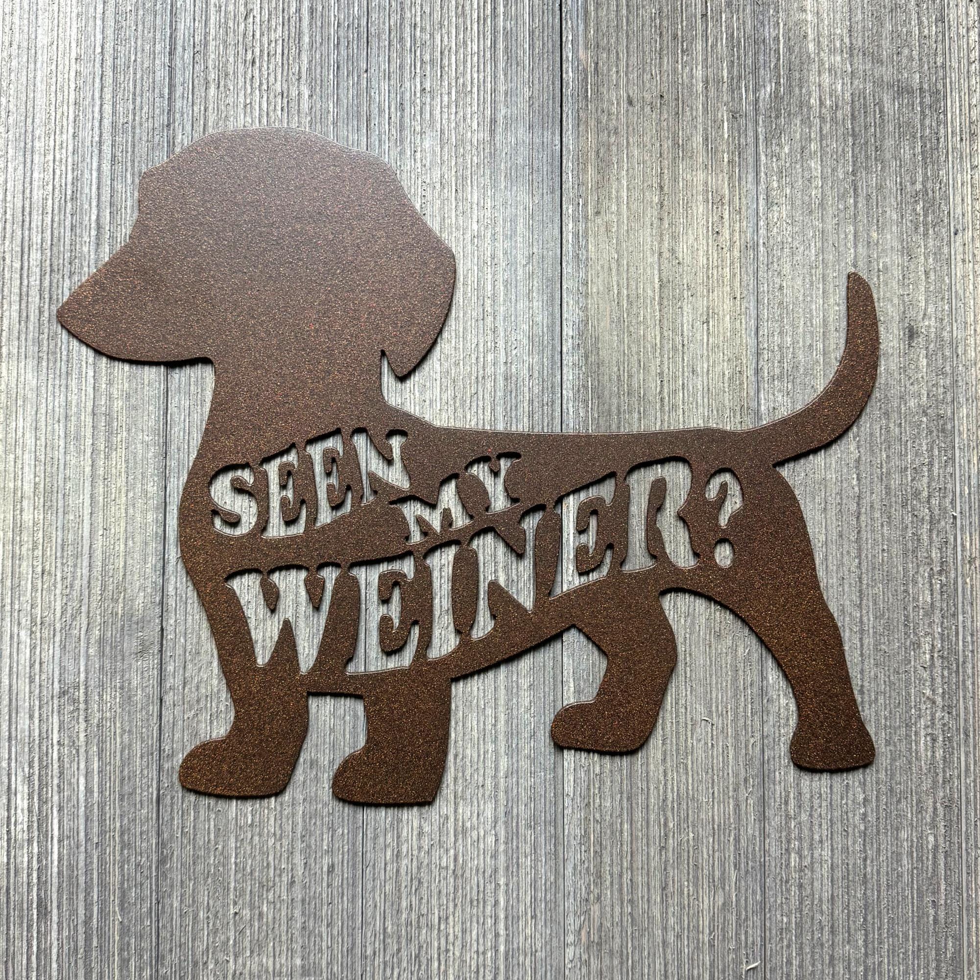 Seen My Weiner? Metal Sign - Playful Wiener Dog Shaped Sign