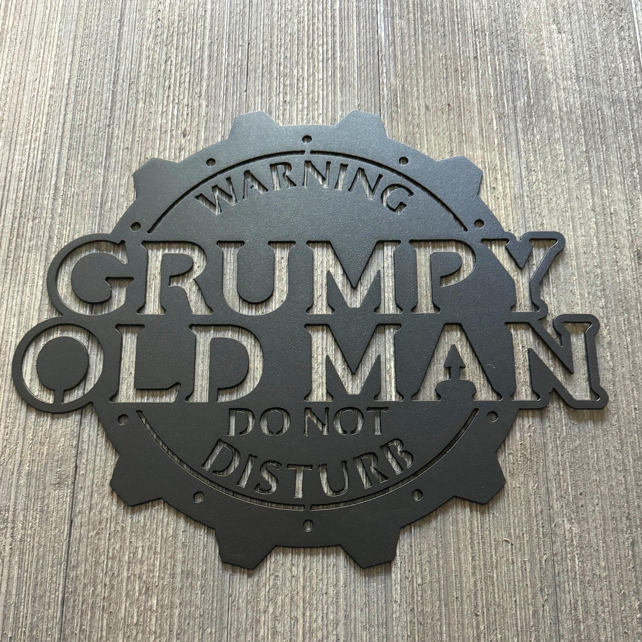 Grumpy Old Man Metal Sign Cutout - Humorous Gift For Him - Gag Gift - Warning Do Not Disturb