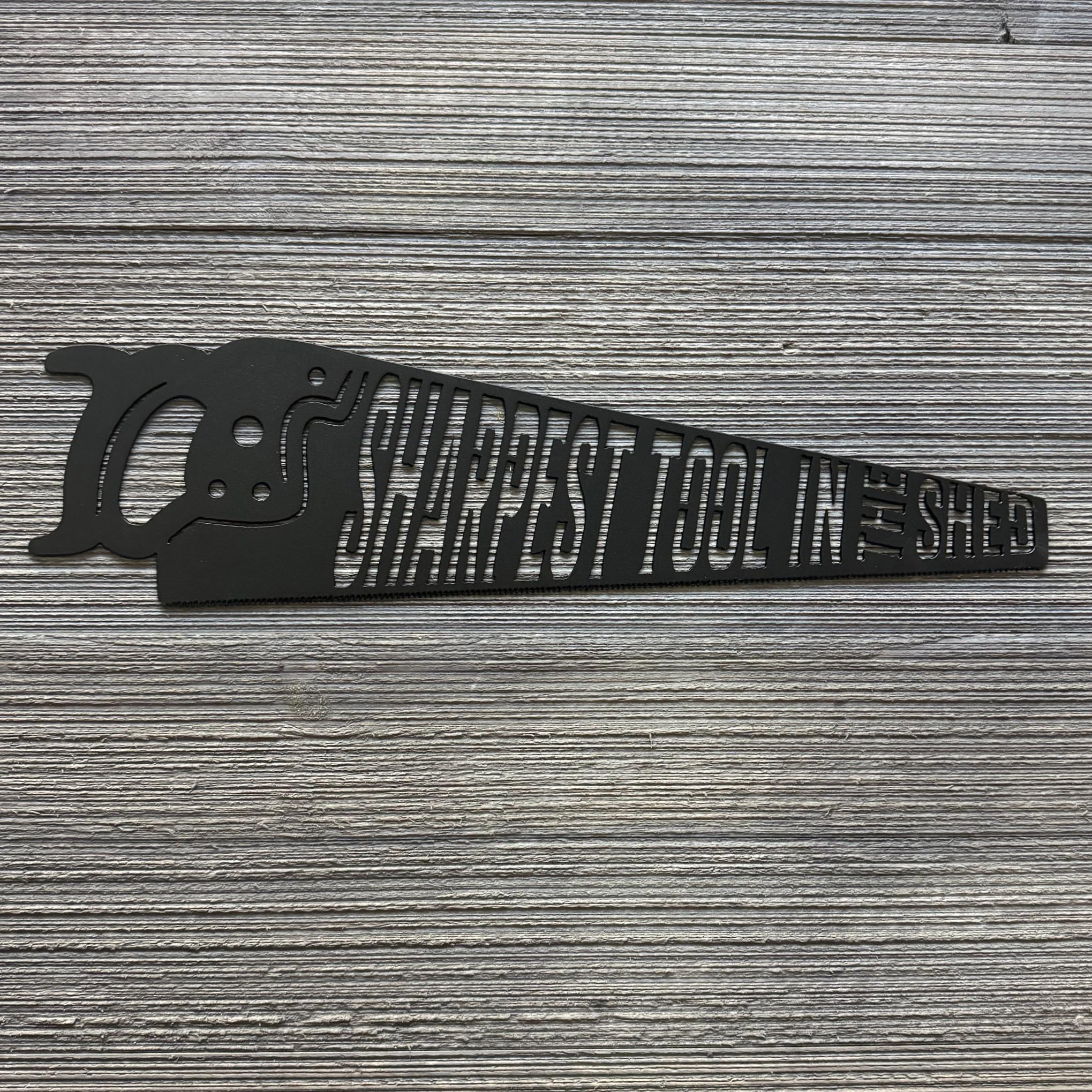 Sharpest Tool in the Shed Hand Saw Shaped Metal Sign - Unique and Fun Wall Decor - Shed Decor - Woodworker Gift - Handyman