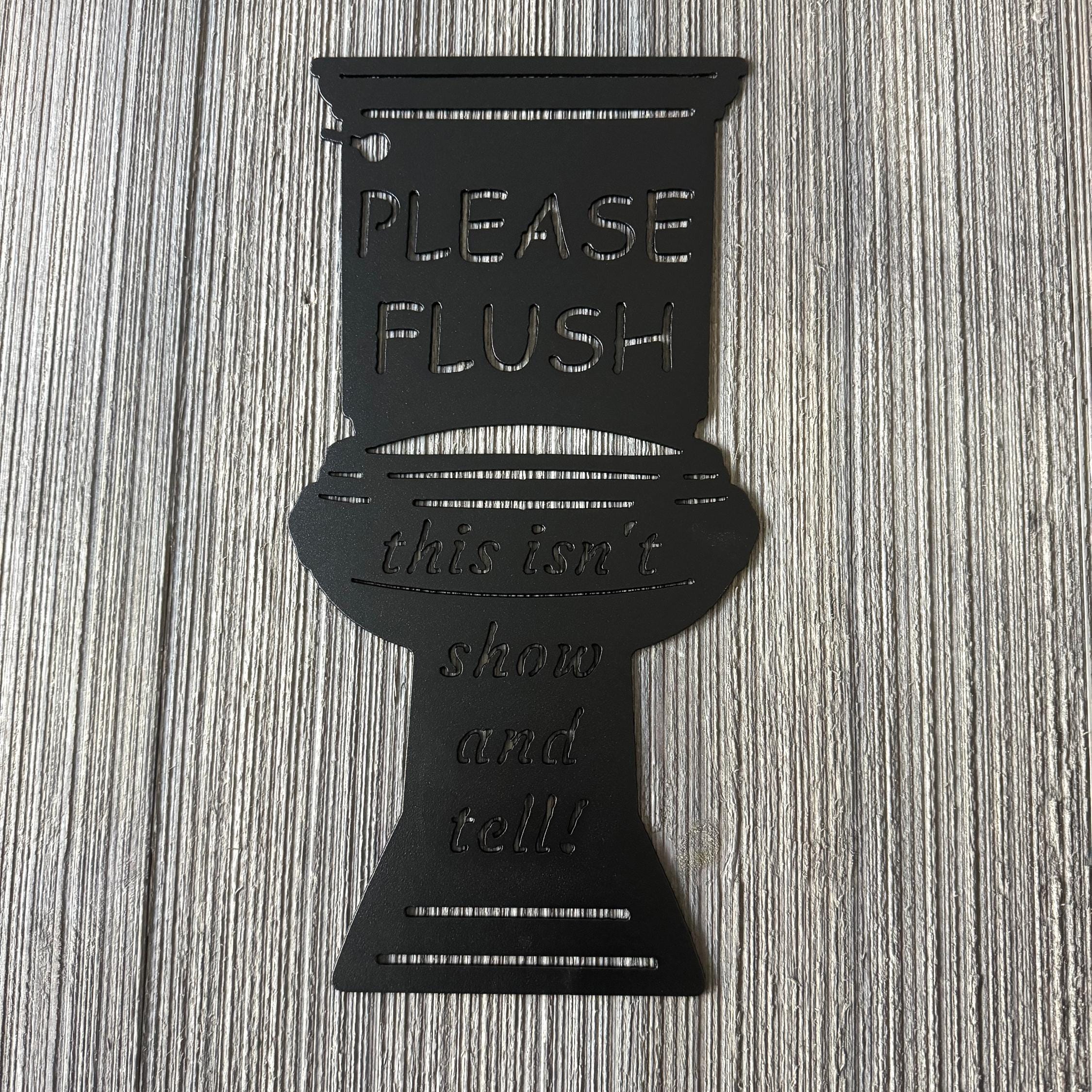 Please Flush Metal Sign - Funny Toilet Sign with Humorous Message - Bathroom Decor - This Isn't Show And Tell