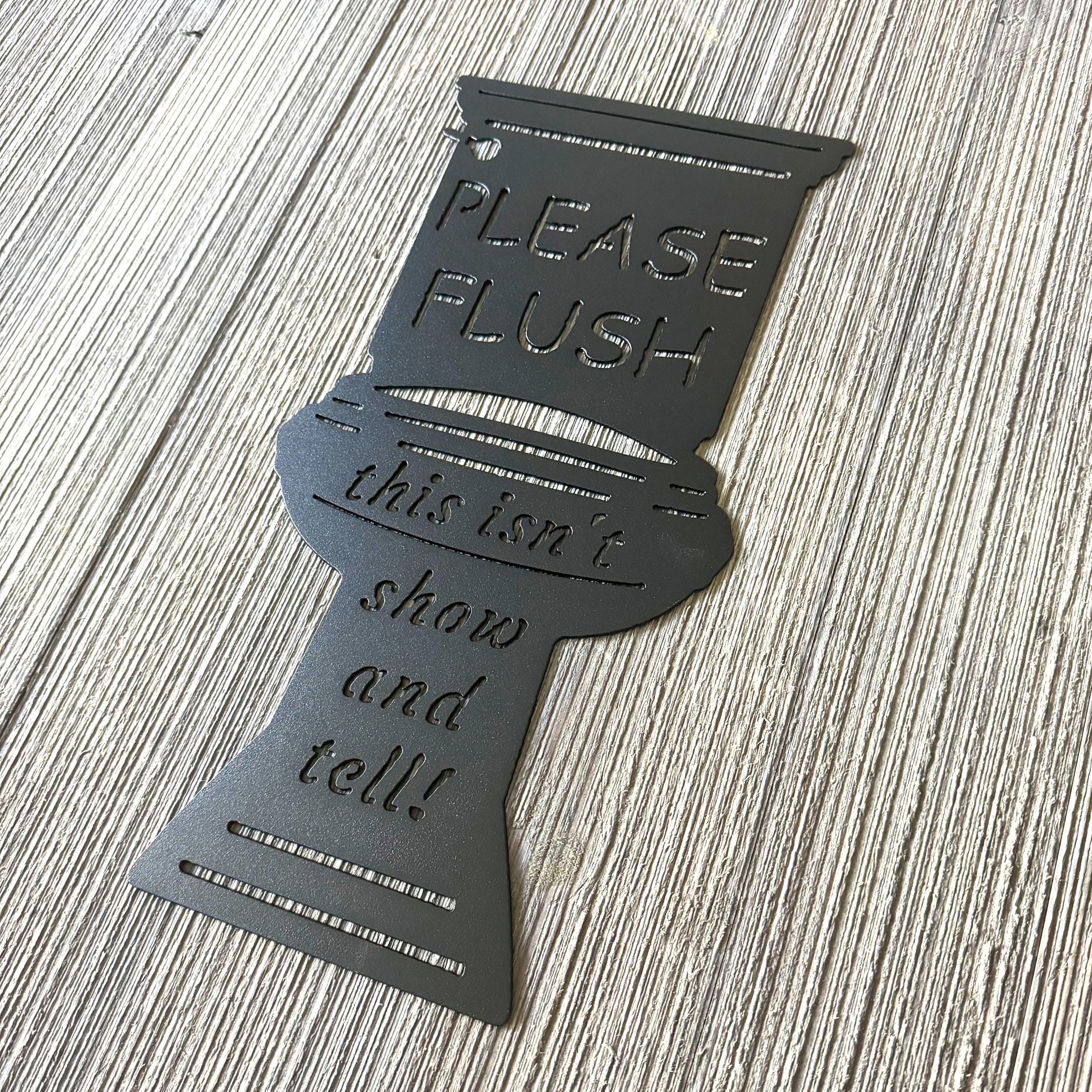 Please Flush Metal Sign - Funny Toilet Sign with Humorous Message - Bathroom Decor - This Isn't Show And Tell