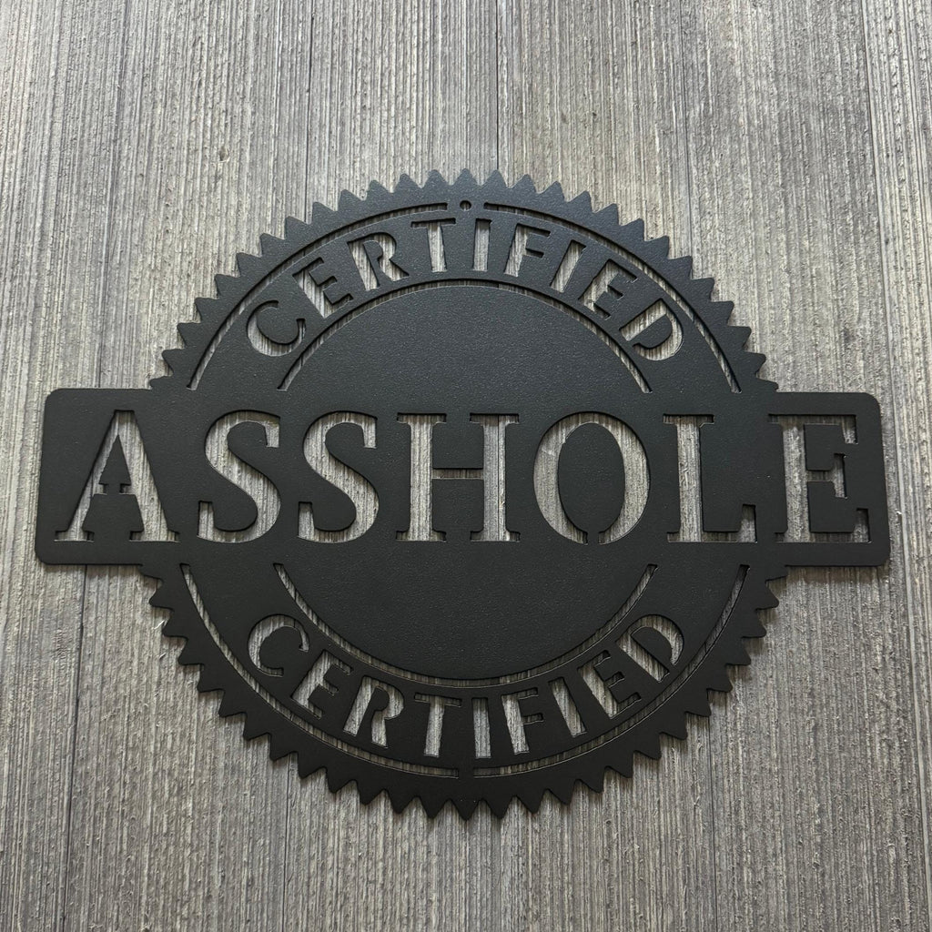 Certified Asshole Metal Sign Cutout - Stamp or Sticker Shape Humor Wall Art - Gag Gift