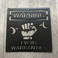 Warning I Void Warranties Metal Sign Cutout - Funny Wall Decor - Automotive Decor