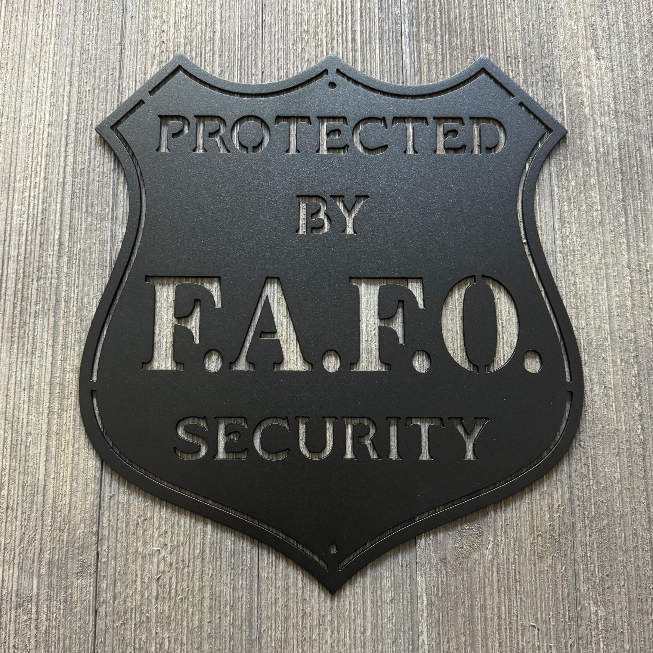 Protected by F.A.F.O Security Metal Sign Cutout - Badge Shield Design - Security Sign - No Trespassing