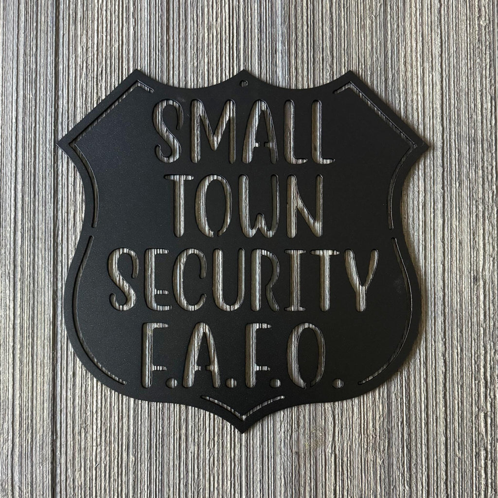 Small Town Security FAFO Metal Sign Cutout - Badge Shield Design