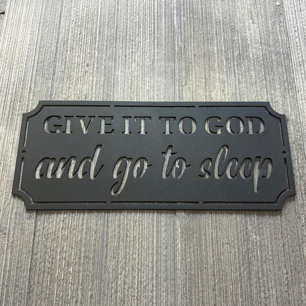 Give It to God and Go to Sleep Metal Sign Cutout - Inspirational Wall Art