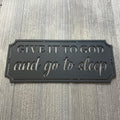 Give It to God and Go to Sleep Metal Sign Cutout - Inspirational Wall Art