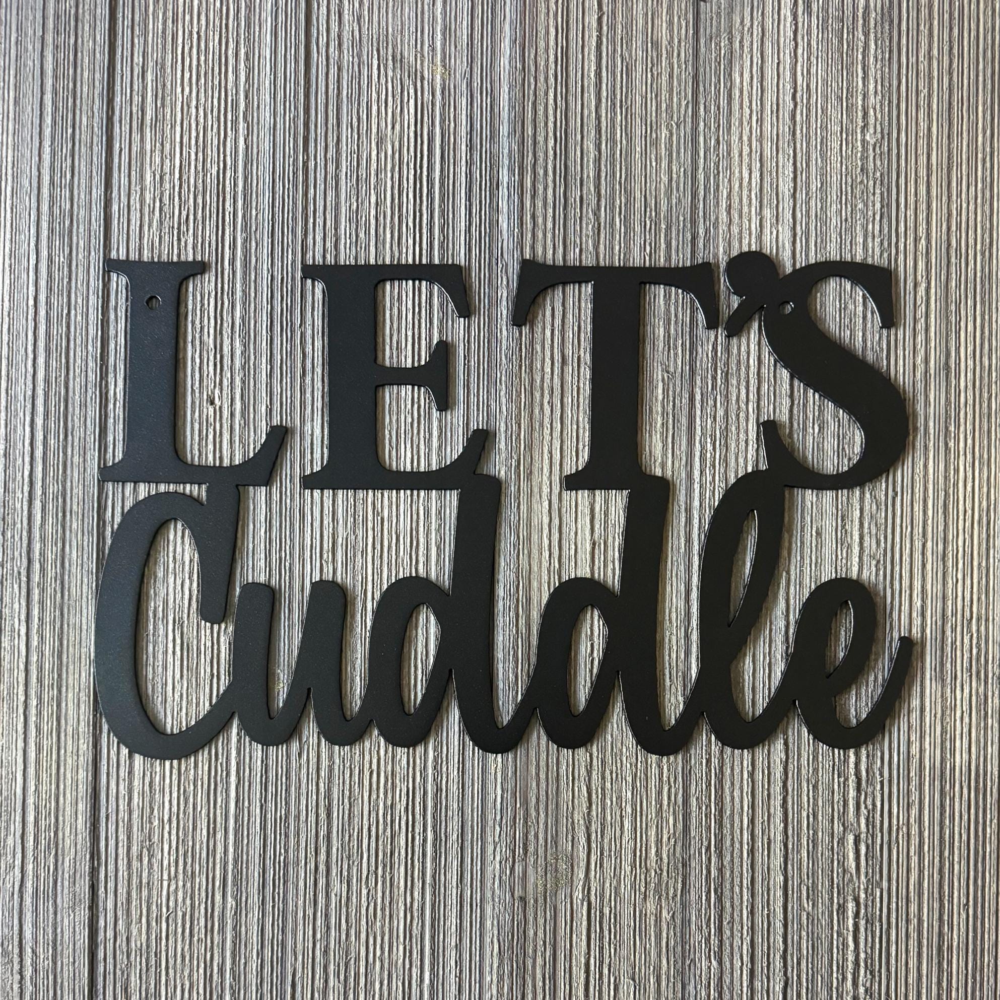 Let's Cuddle Metal Sign - Cozy Home Decor for Bedroom or Living Room